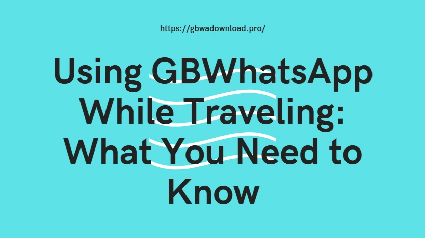 GBWhatsApp While Traveling cover