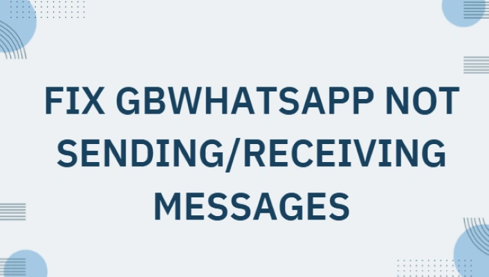 fix gbwhatsapp not sending or receiving messages
